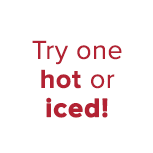 Try one hot or iced!